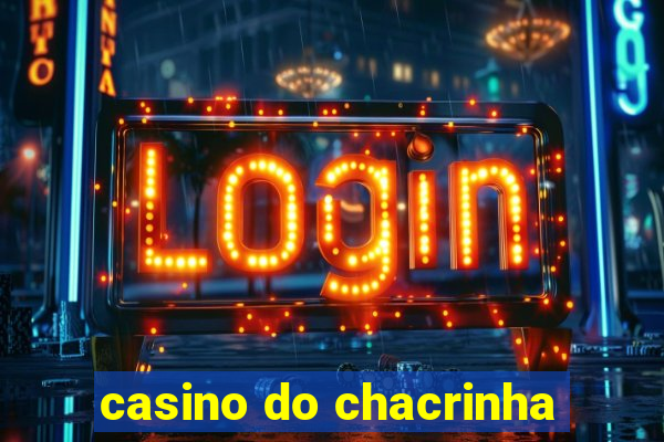 casino do chacrinha