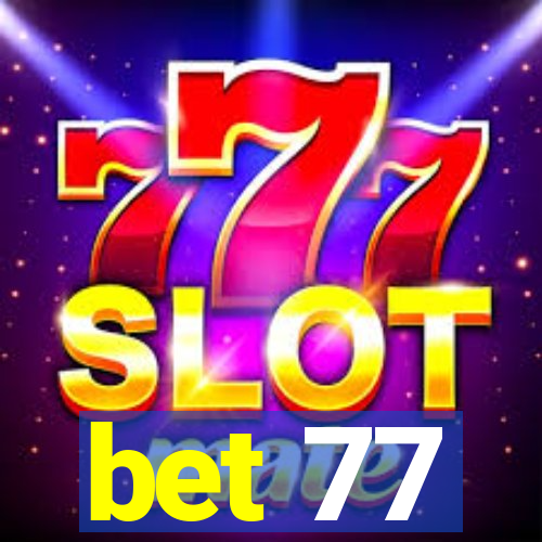 bet 77