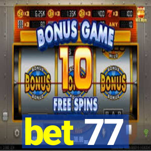 bet 77