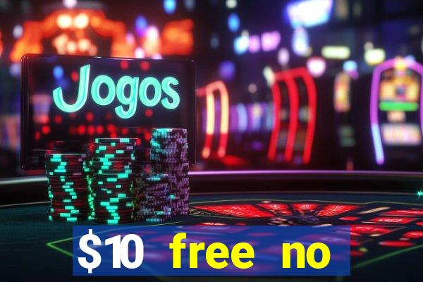 $10 free no deposit mobile casino