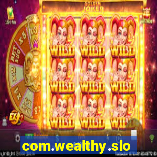 com.wealthy.slots.games.app