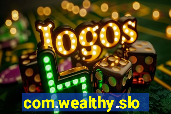 com.wealthy.slots.games.app