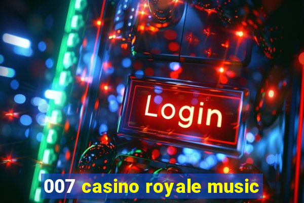 007 casino royale music