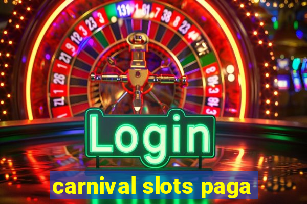 carnival slots paga