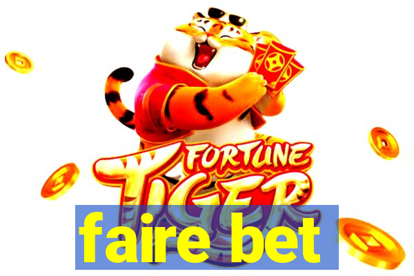 faire bet