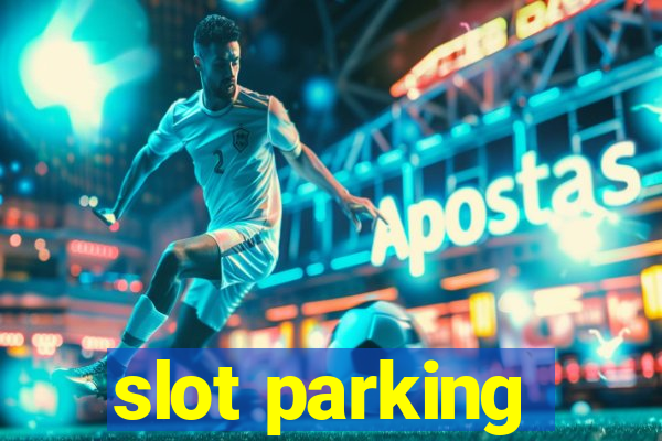 slot parking