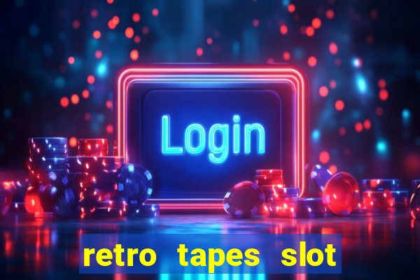 retro tapes slot demo bonus buy