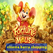 cinema barra shopping