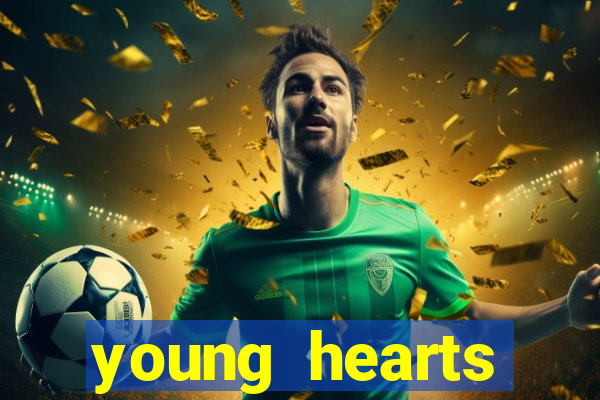 young hearts assistir online