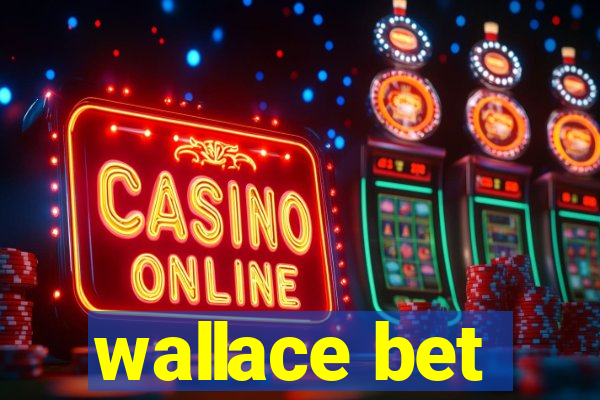 wallace bet