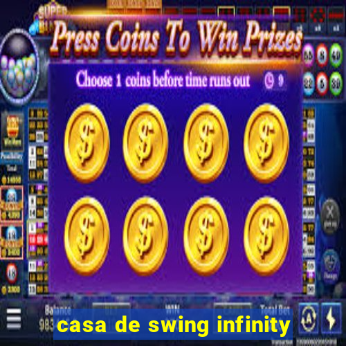 casa de swing infinity