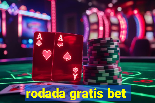 rodada gratis bet