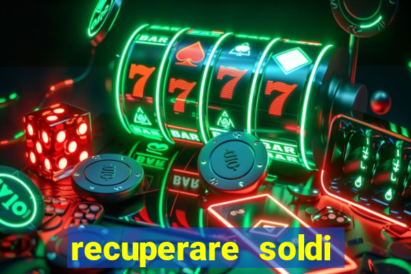 recuperare soldi persi alle slot