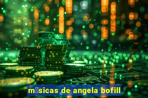 m煤sicas de angela bofill