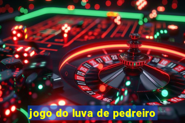 jogo do luva de pedreiro