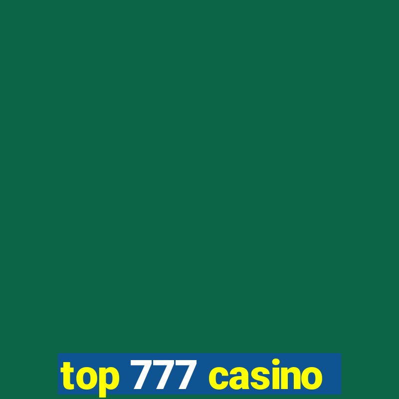 top 777 casino