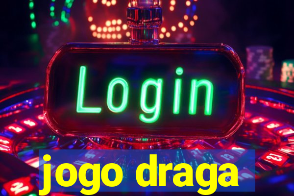 jogo draga