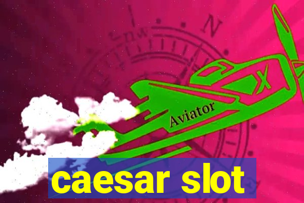 caesar slot