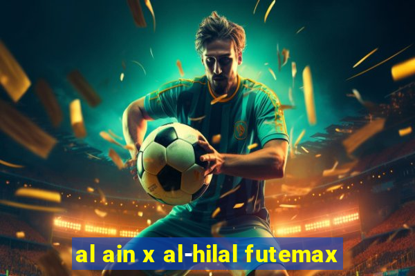 al ain x al-hilal futemax