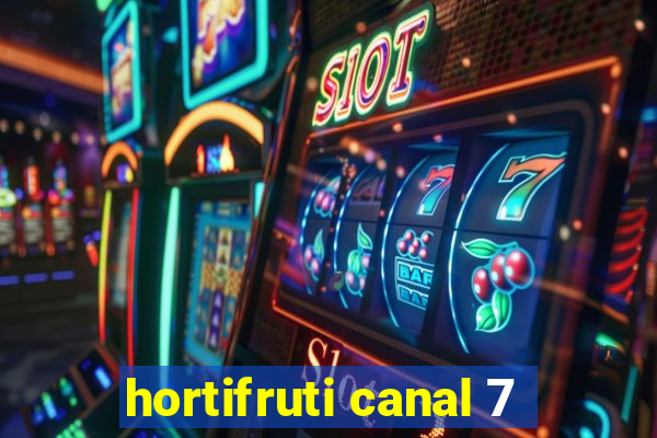 hortifruti canal 7