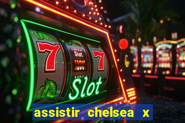 assistir chelsea x arsenal futemax