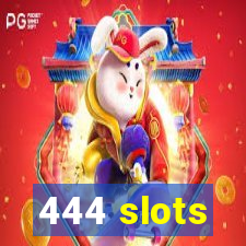 444 slots