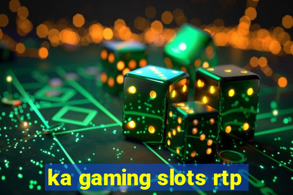 ka gaming slots rtp