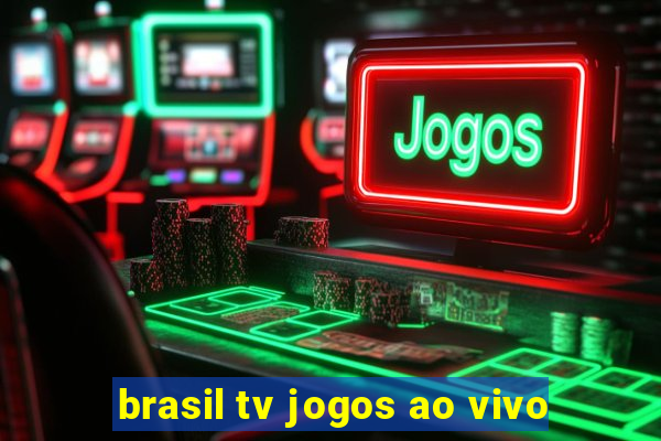 brasil tv jogos ao vivo