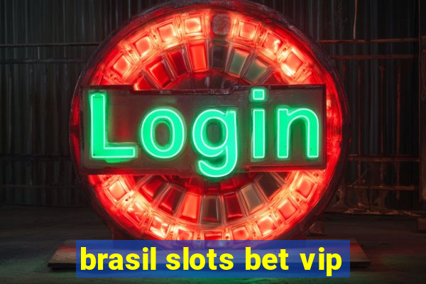 brasil slots bet vip