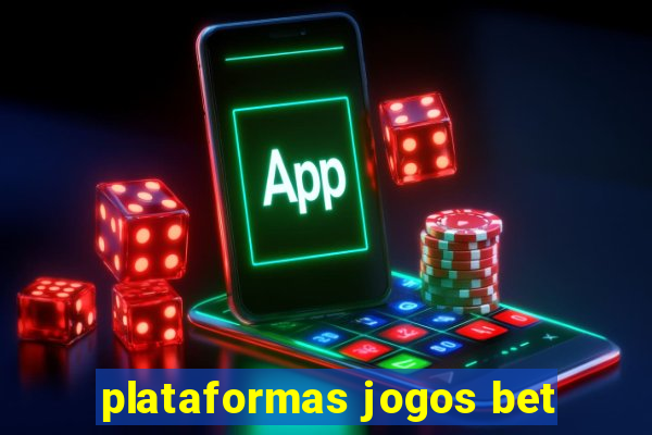 plataformas jogos bet