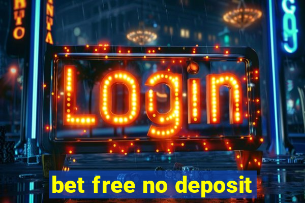 bet free no deposit