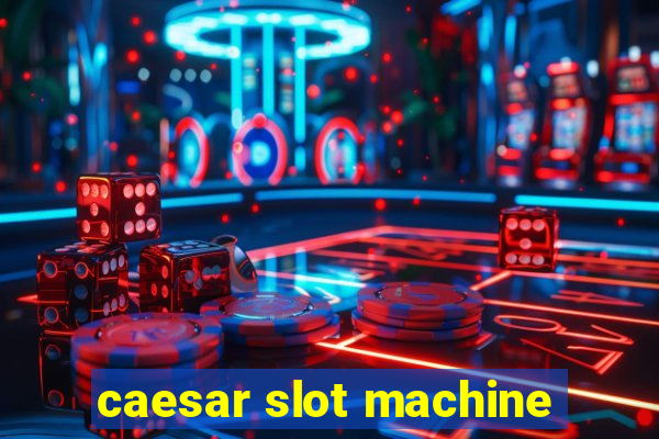 caesar slot machine