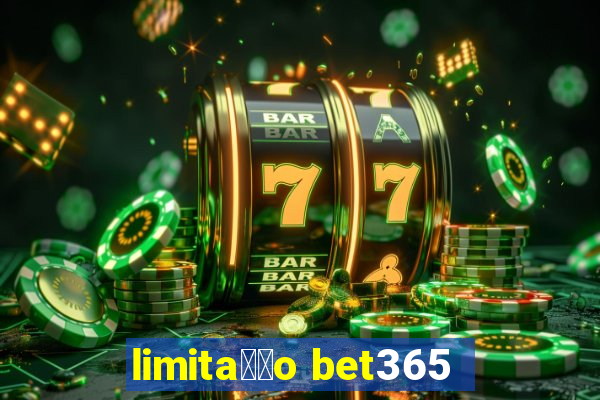 limita莽茫o bet365