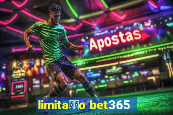 limita莽茫o bet365