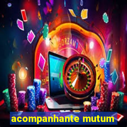 acompanhante mutum