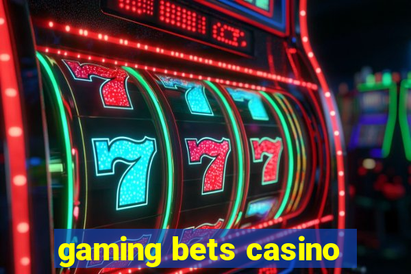 gaming bets casino