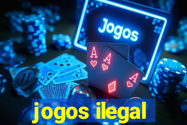 jogos ilegal