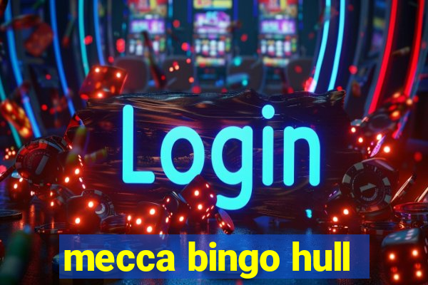 mecca bingo hull