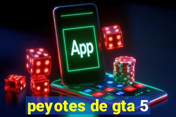 peyotes de gta 5