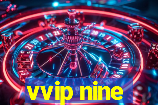 vvip nine