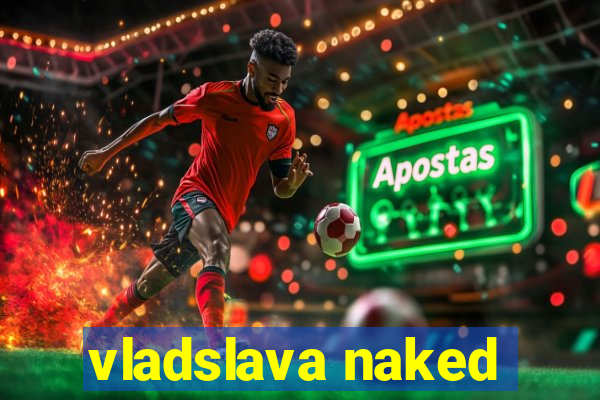 vladslava naked