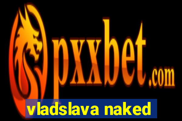 vladslava naked