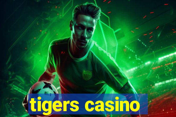 tigers casino