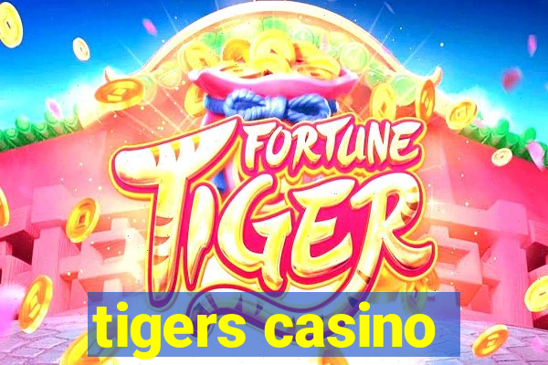 tigers casino