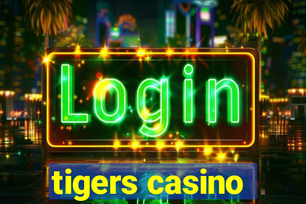 tigers casino