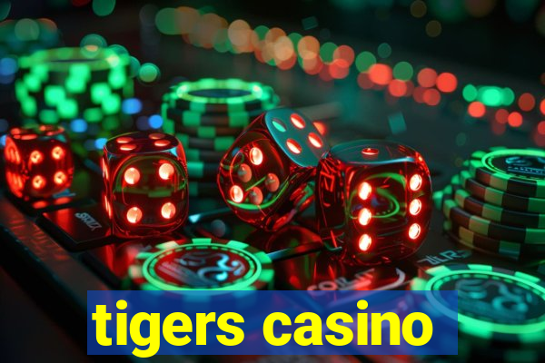 tigers casino