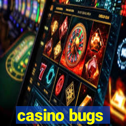 casino bugs