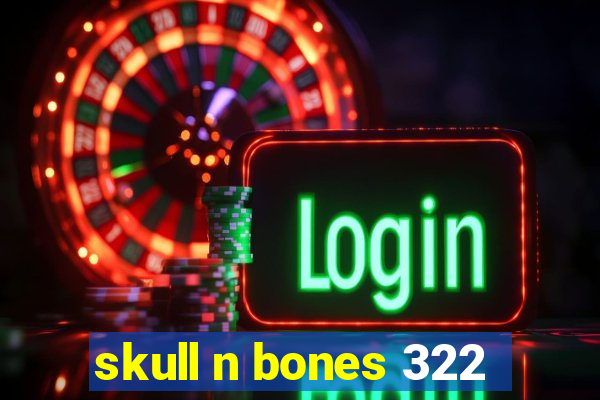 skull n bones 322