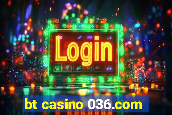 bt casino 036.com