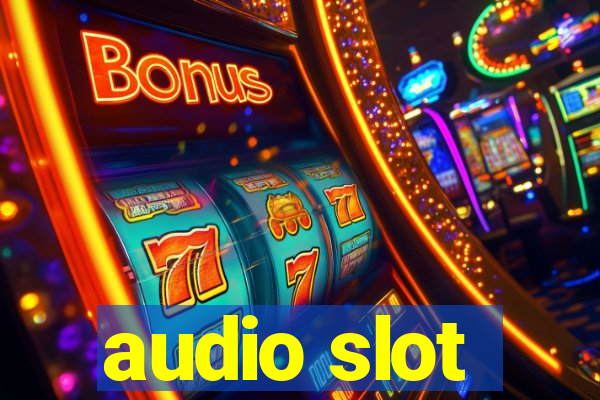 audio slot